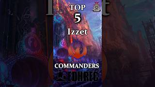 Top 5 Izzet Commanders🧙‍♂️🔵🔴According to EDHREC 📊⚡🔥#mtg #top5 #commander