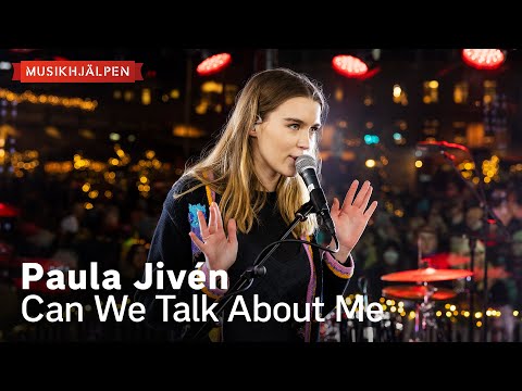 Paula Jivén - Can We Talk About Me / Musikhjälpen 2022