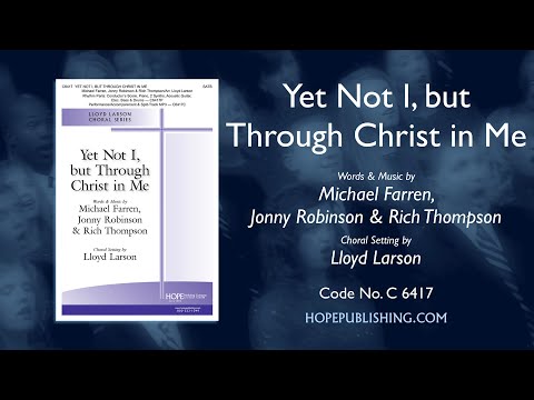 Yet Not I, but Through Christ in Me - arr. Lloyd Larson