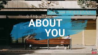 G Flip - About You (Lyrics/Lyric Video)
