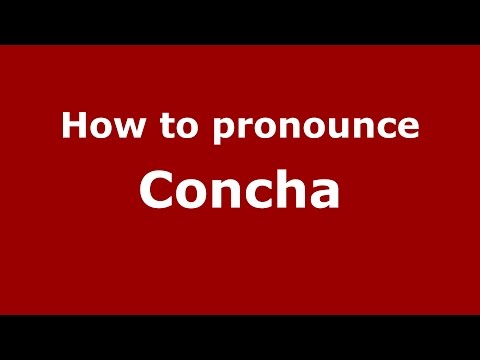 How to pronounce Concha