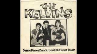 THE KELVINS - Look But Don't Touch (1981)