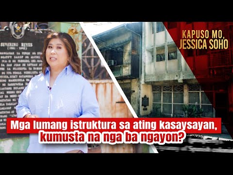 Mga lumang istruktura sa ating kasaysayan, kumusta na nga ba ngayon? Kapuso Mo, Jessica Soho