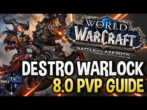 GET STARTED: Destruction Warlock BfA 8.0 PvP Talents, Azerite Traits and Damage Guide