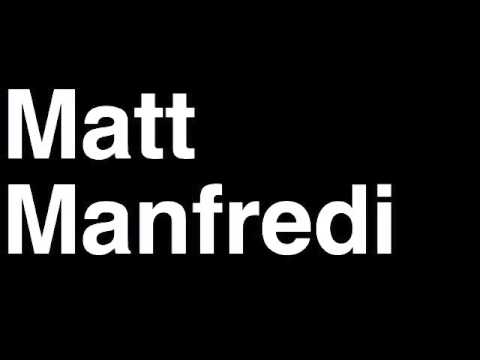 How to Pronounce Matt Manfredi