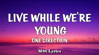 One Direction - Live While We&#39;re Young (Lyrics)🎵