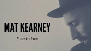 "FACE TO FACE"   MAT KEARNEY