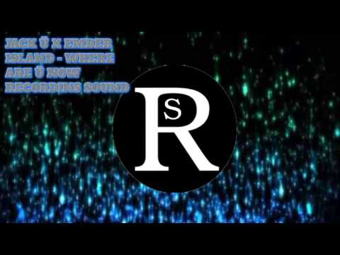 JACK Ü X EMBER ISLAND -WHERE ARE Ü NOW!