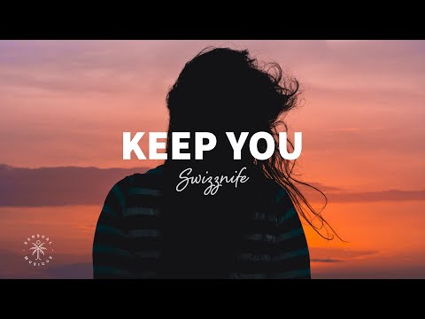 Swizznife - Keep You (Lyrics)