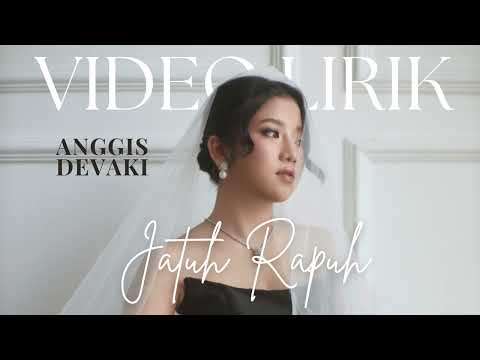 ANGGIS DEVAKI - JATUH RAPUH (LYRIC VIDEO) LIRIK LAGU TERBARU