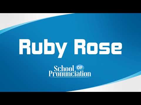 Learn How To Pronounce Ruby Rose