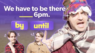 We have to be there __(by/until) 6pm. | Paul's Grammar Granny