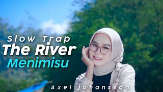 Download lagu Slow Trap Old ❗️ The River x Menimisu ( DJ Topeng Remix ) mp3
