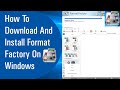 How To Download And Install Format Factory On Windows