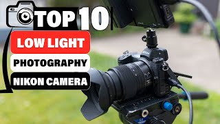 Top 10 Nikon Cameras for Low Light Photography in 2025