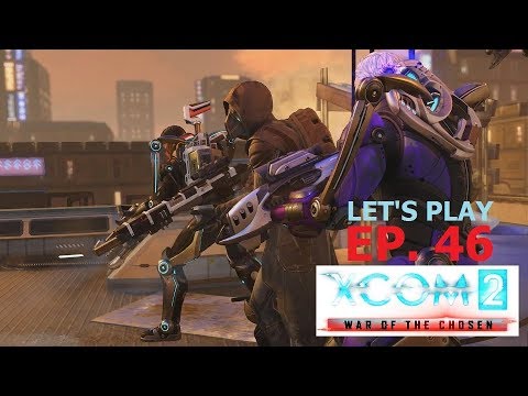 XCOM 2 - War of the Chosen - Ep. 46: Turning the Tide