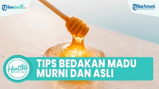 Tips Memilih Madu Asli dengan Madu Palsu, Mulai dari Warna hingga Tekstur