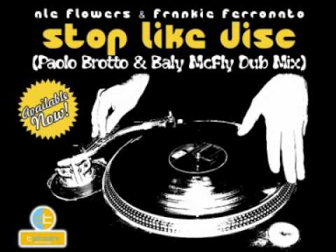 Ale Flowers & Frankie Ferronato STOP LIKE DISC (Paolo Brotto & Baly McFly Dublin Mix)