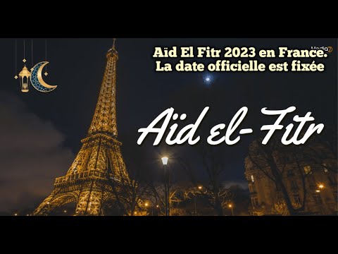 Aïd El Fitr 2023 en France. La date officielle est fixée