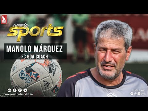 Manolo Márquez | FC Goa Coach | Simply Sport | 040623