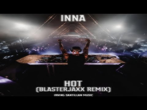 INNA - Hot (Blasterjaxx Remix) [IS Edit]