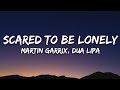 Martin Garrix Dua Lipa Scared To Be Lonely Lyrics
