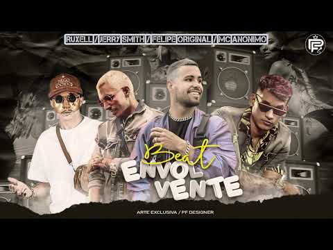 RUXELL , JERRY SMITH , FELIPE ORIGINAL , MC ANÔNIMO - BEAT ENVOLVENTE