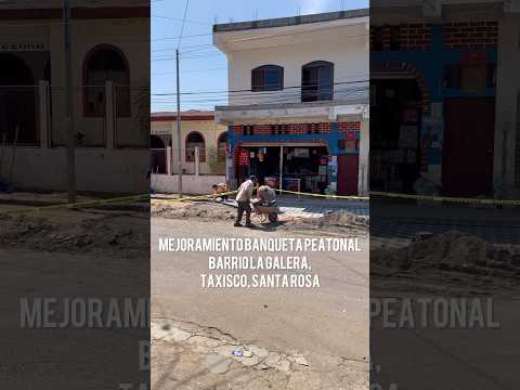 Mejoramiento Banqueta Peatonal Barrio La Galera, Taxisco, Santa Rosa.