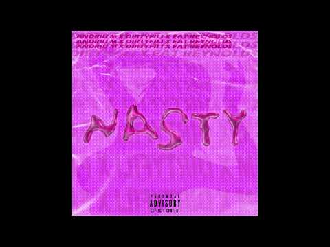 ANDRIU x DIRTYFILI x FAT REYNOLDS - NASTY