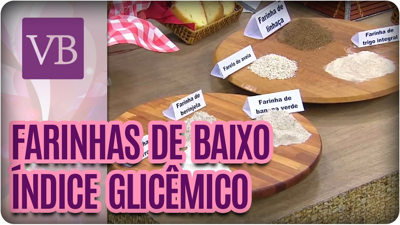Farinhas com baixo índice glicêmico - Você Bonita (21/09/16)