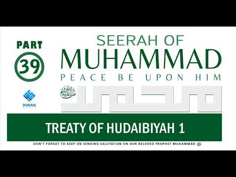 Part 39  | Life (Seerah) of Prophet Muhammad ﷺ - Treaty Of Hudaibiyah 1  | Abubakr Diwan | 2021