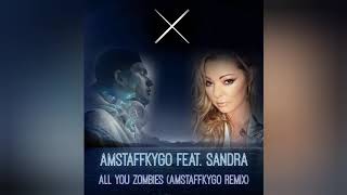Amstaffkygo feat. Sandra - All you Zombies (Amstaffkygo Remix)