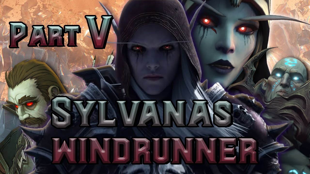 The Story of Sylvanas Windrunner (Part 5 of 8) [Lore]