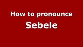 How to pronounce Sebele