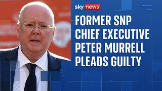 Former SNP chief executive Peter Murrell pleads guilty to embezzling £400k from the party