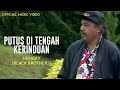 Hengky Black Brothers Putus Di Tengah Kerinduan Official Music Video