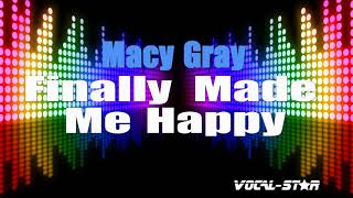 Macy Gray - Finally Made Me Happy (Karaoke Version) with Lyrics HD Vocal-Star Karaoke