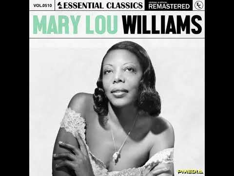 MARY LOU WILLIAMS - ESSENTIAL CLASSICS (2024) (FULL ALBUM)