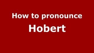 How to pronounce Hobert