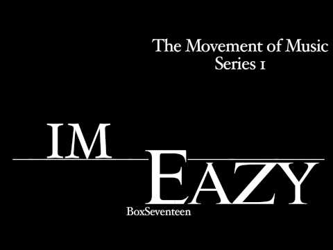 Mo Eazy - Im Eazy   SERIES 1 ( The Movement of Music)