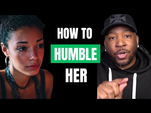 How To Get HER Respect, Love and Humble Her AT The Same Time