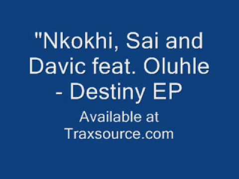 Nkokhi, Sai and Davic feat. Oluhle - Destiny