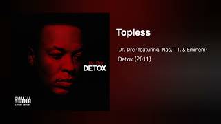 Dr. Dre - Topless (feat. Nas, T.I. &amp; Eminem)