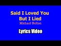 Said I Loved You But I Lied - Michael Bolton (Lyrics Video)