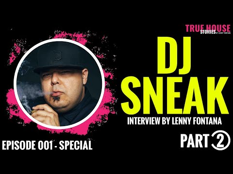 DJ Sneak interviewed by Lenny Fontana for True House Stories™ Special Show 2021 # 001 (Part 2)