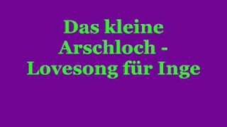 Das kleine Arschloch - Lovesong für Inge
