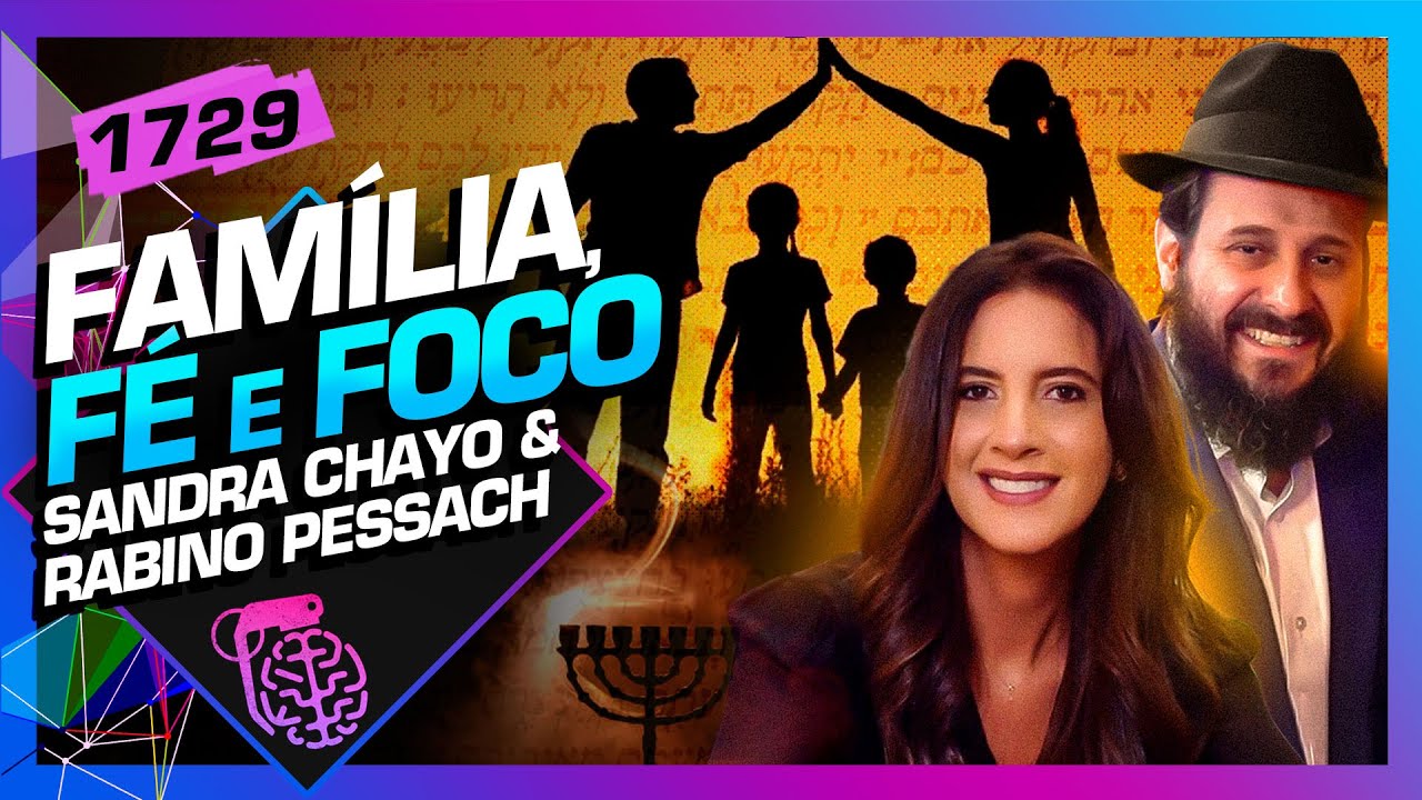 FAMÍLIA, FÉ E FOCO: SANDRA CHAYO E RABINO PESSACH - Inteligência Ltda. Podcast #1729