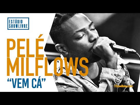 Pelé Milflows - Vem Cá - Ao Vivo no Estúdio Showlivre 2019