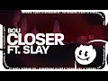 Bou - Closer (Lyrics) ft. Slay