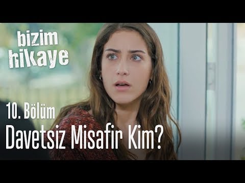 Davetsiz misafir kim? - Bizim Hikaye 10. Bölüm